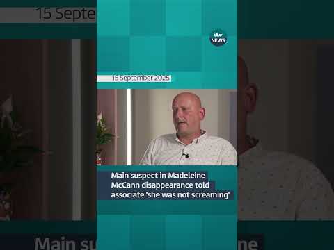 Main suspect in Madeleine McCann disappearance told associate ‘she was not screaming’ | ITV News