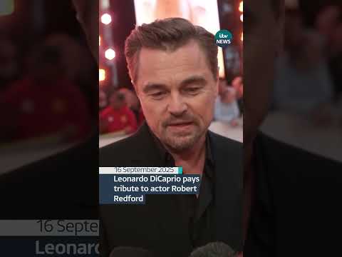 Leonardo DiCaprio pays tribute to actor Robert Redford