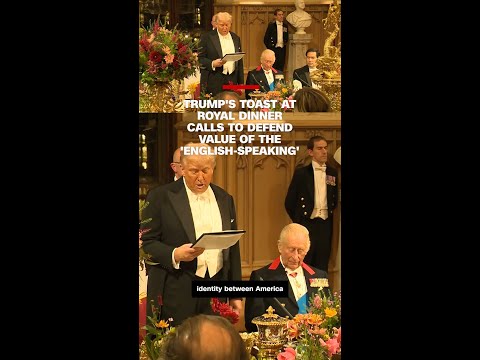 Trump’s toast at royal dinner calls to defend value of the ‘English-speaking’