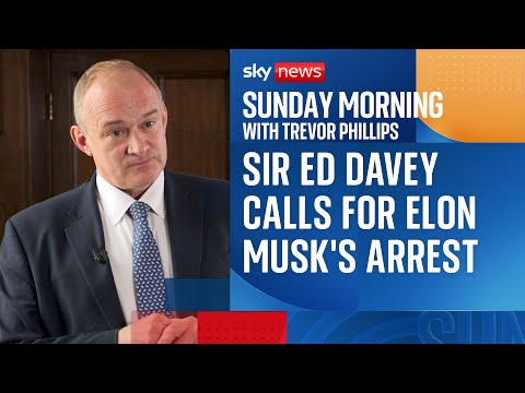 Sir Ed Davey brands Elon Musk a criminal and calls for his arrest
