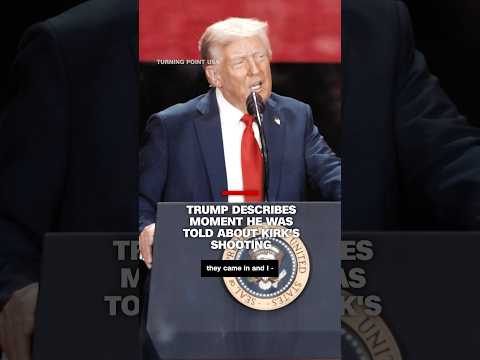 Trump describes moment he was told about Kirk’s shooting