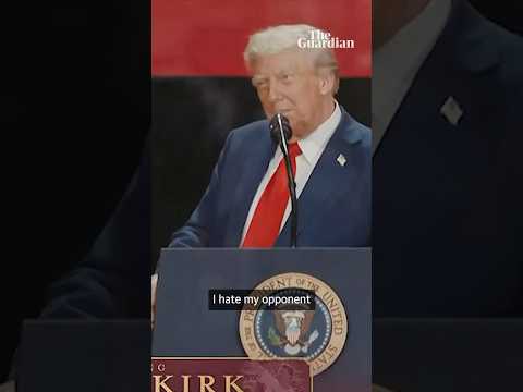 Donald Trump says ‘I hate my opponents’ at Charlie Kirk memorial service