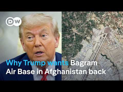 Afghanistan: Why does Trump want to retake Bagram Air Base? | DW News