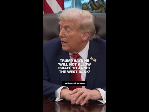 Trump says he ‘will not allow Israel to annex the West Bank’