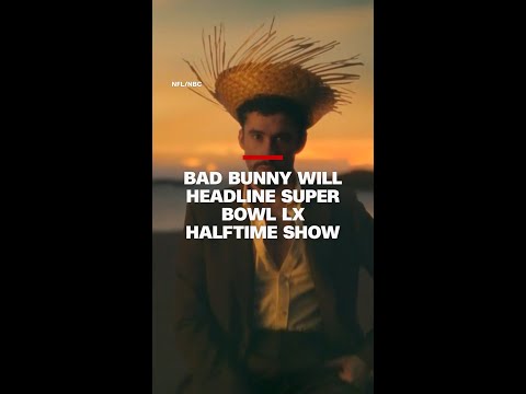 Bad Bunny will headline Super Bowl LX halftime show