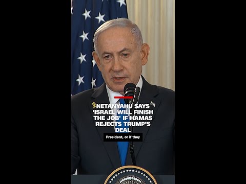 Netanyahu says ‘Israel will finish the job’ if Hamas rejects Trump’s deal