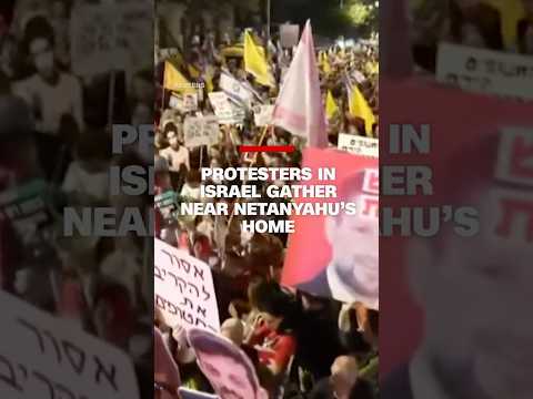 Protesters in Israel gather near Netanyahu’s home
