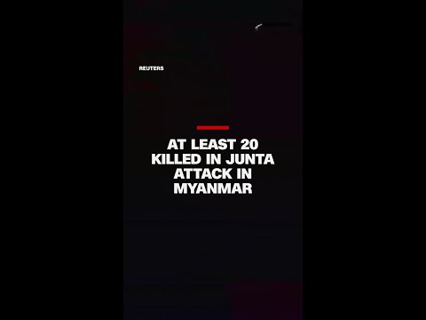 At least 20 killed in junta attack in Myanmar