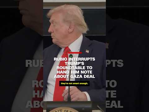 Rubio interrupts Trump’s roundtable to hand him note about Gaza deal