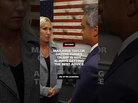 Marjorie Taylor Greene thinks Trump is not always getting the best advice from his staff