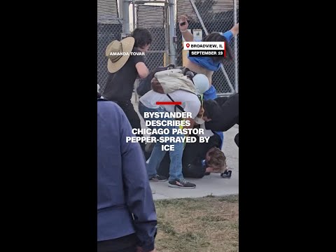 Bystander describes Chicago pastor pepper-sprayed by ICE