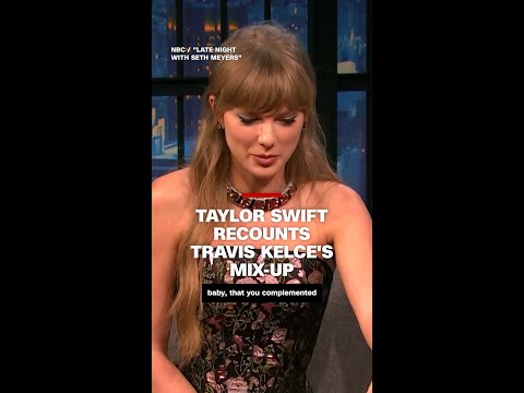 Taylor Swift recounts Travis Kelce’s mix-up