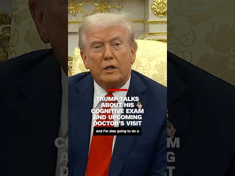 Trump talks about his cognitive exam and upcoming doctor’s visit