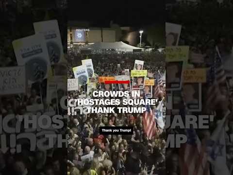 Crowds in ‘Hostages Square’ thank Trump