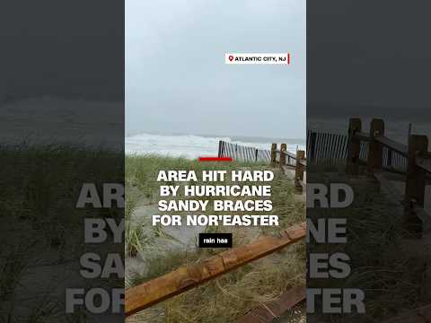Area hit hard by Hurricane Sandy braces for nor’easter