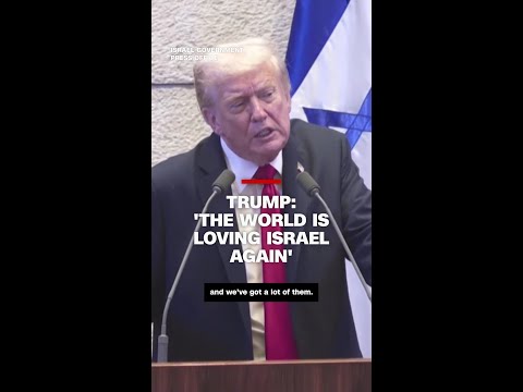 Trump: ‘The world is loving Israel again’