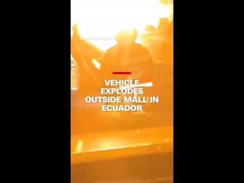 Vehicle explodes outside mall in Ecuador