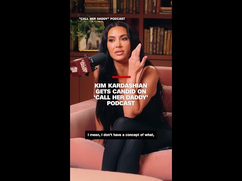 Kim Kardashian gets candid on ‘Call Her Daddy’ podcast