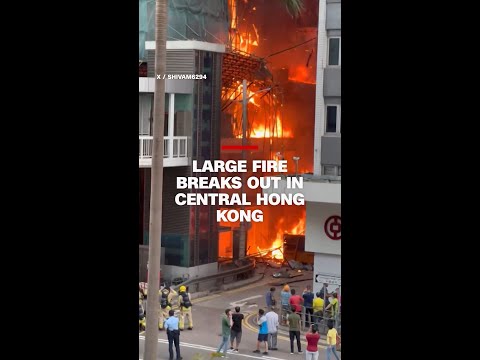 Large fire breaks out in Central Hong Kong