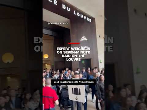 Expert weighs in on 7-minute raid on the Louvre
