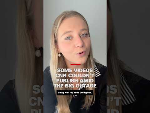 Some videos CNN couldn’t publish amid the big outage