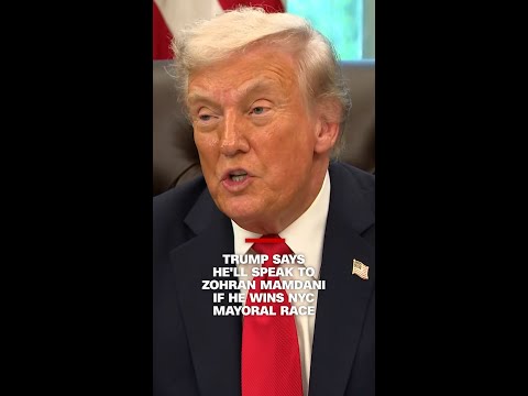 Trump says he’ll speak to Zohran Mamdani if he wins NYC mayoral race