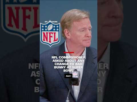 NFL commissioner asked about any change to Bad Bunny at Super Bowl