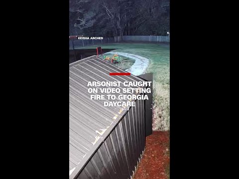 Arsonist caught on video setting fire to Georgia daycare