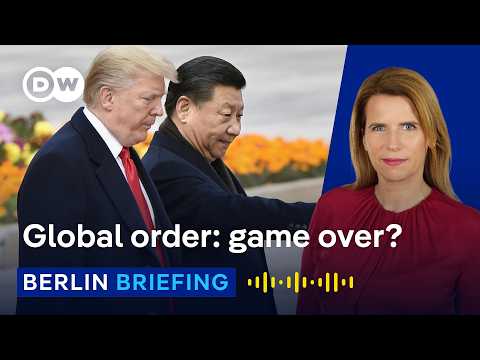 Global power shift: Trump, Xi and the end of rules-based order? | Berlin Briefing Podcast