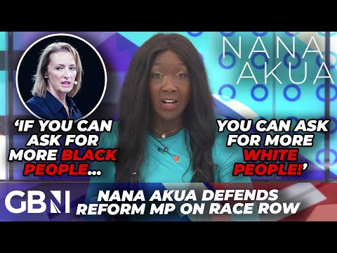 ‘It’s NOT racist, it’s equality!’ | Nana Akua defends Reform’s Sarah Pochin’s over diversity in UK