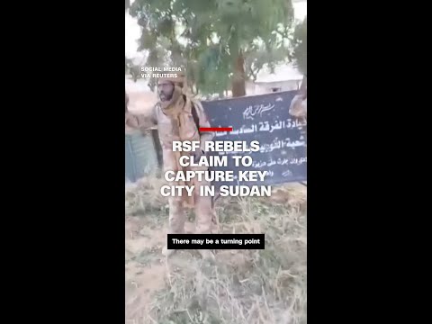 RSF rebels claim to capture key city in Sudan