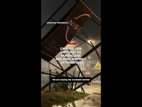 CNN on the ground as Hurricane Melissa rapidly intensifies