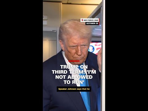Trump on third term: ‘I’m not allowed to run’
