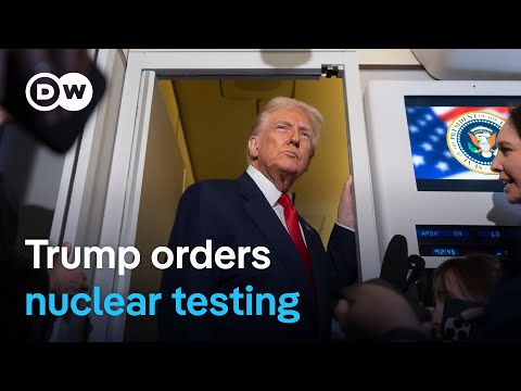 Trump instructs Pentagon to resume testing US nuclear weapons | DW News