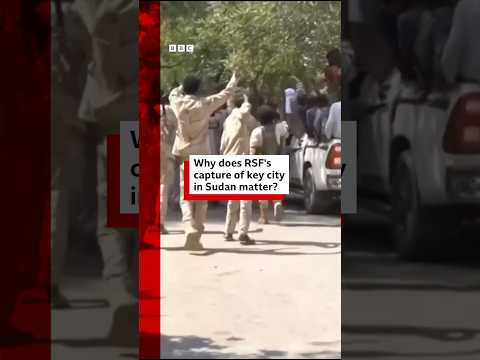 Why does RSF’s capture of key city in Sudan matter? #Sudan #BBCNews