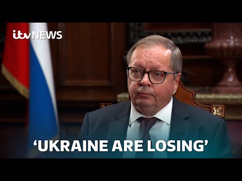‘Ukraine is definitely losing ground’: Russian Ambassador to UK on Ukraine, Trump and Xi | ITV News