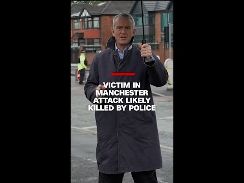 Victim in Manchester attack likely killed by police