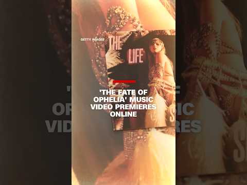 ‘The Fate of Ophelia’ music video premieres online