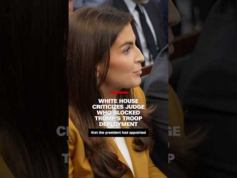 White House criticizes judge who blocked Trump’s troop deployment