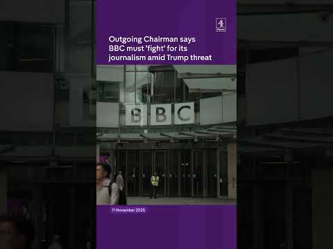 Outgoing Chairman says BBC must ‘fight’ for its journalism amid Trump threat
