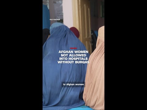 Afghan women not allowed into hospitals without burqas