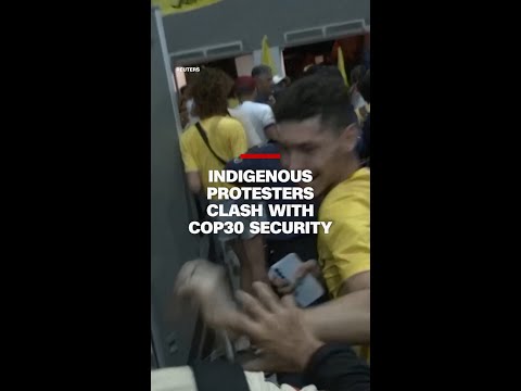 Indigenous protesters clash with COP30 security