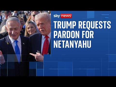President Trump asks Israeli president to ‘fully pardon’ Netanyahu