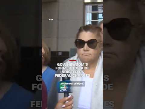 Gov. Newsom’s former top aide indicted on federal charges