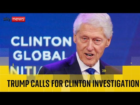 Epstein files: Trump calls on attorney general to investigate Bill Clinton