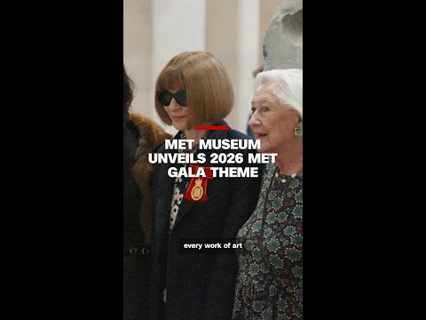 Met Museum unveils 2026 Met Gala theme