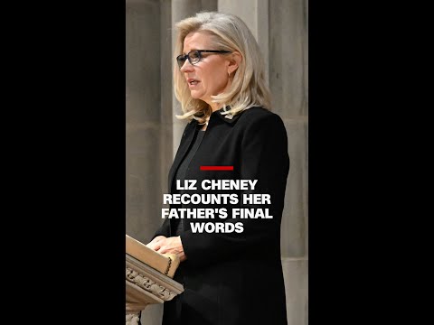 Liz Cheney recounts her father Dick Cheney’s final words