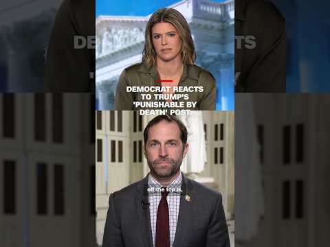 Democrat reacts to Trump’s ‘punishable by death’ post