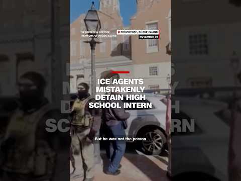 ICE agents mistakenly detain high school intern