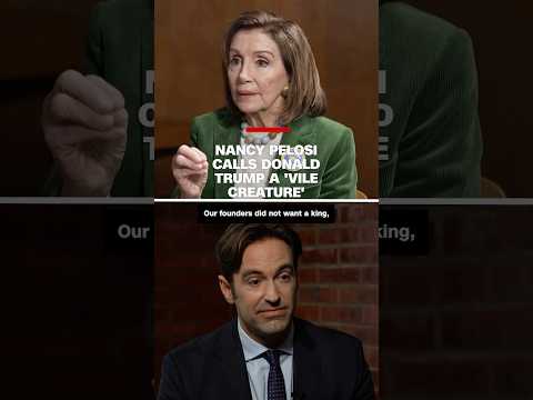 Nancy Pelosi calls Donald Trump a ‘vile creature’